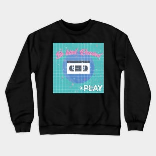 Be Kind, rewind Crewneck Sweatshirt